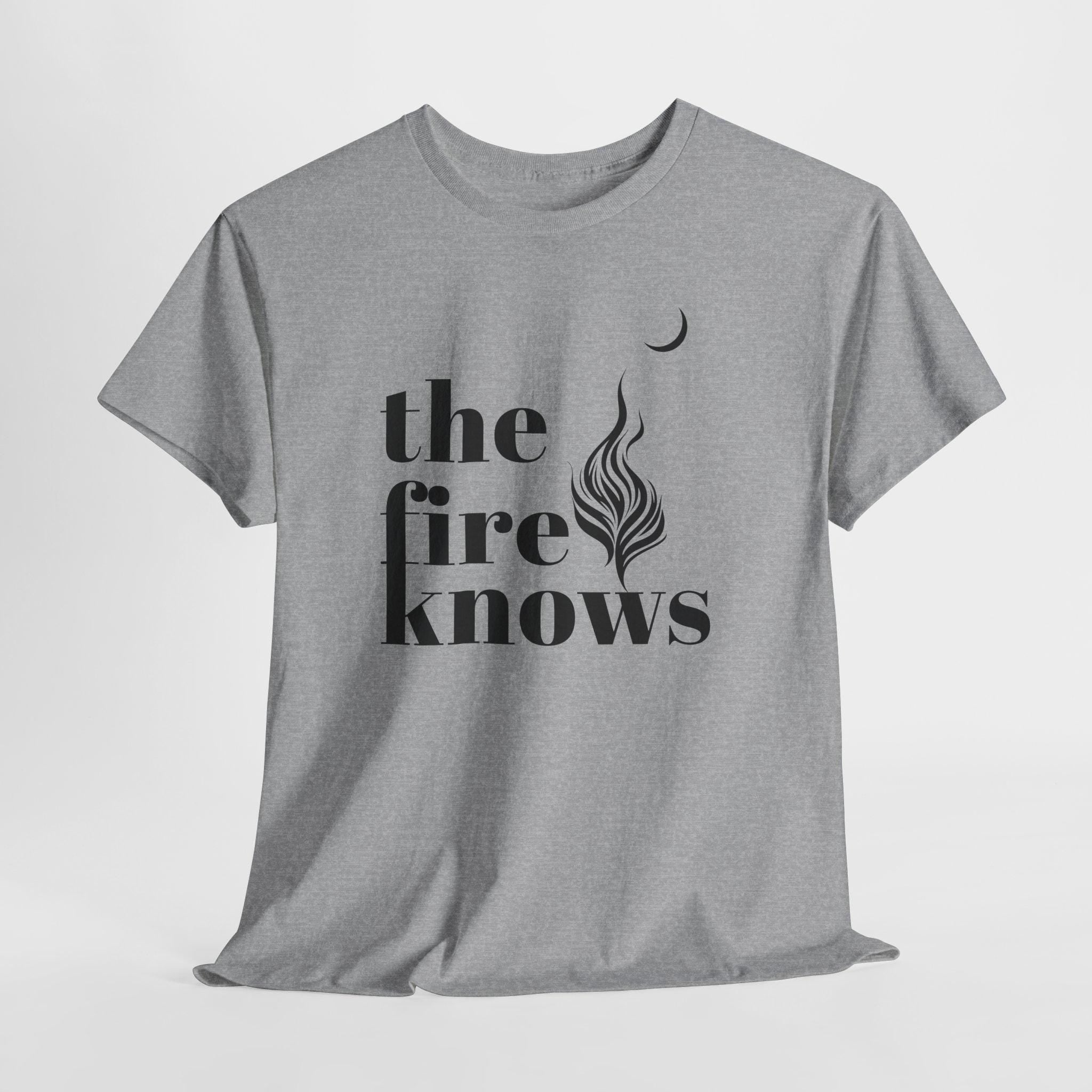 The Fire Knows T-Shirt, Crescent Moon Graphic, Unisex Nature Tee